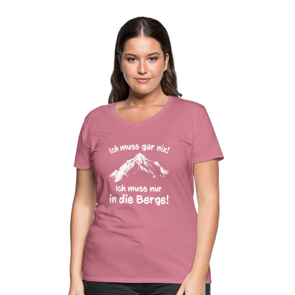 Ich muss gar nix! Ich muss nur in die Berge! - Frauen T-Shirt - Malve