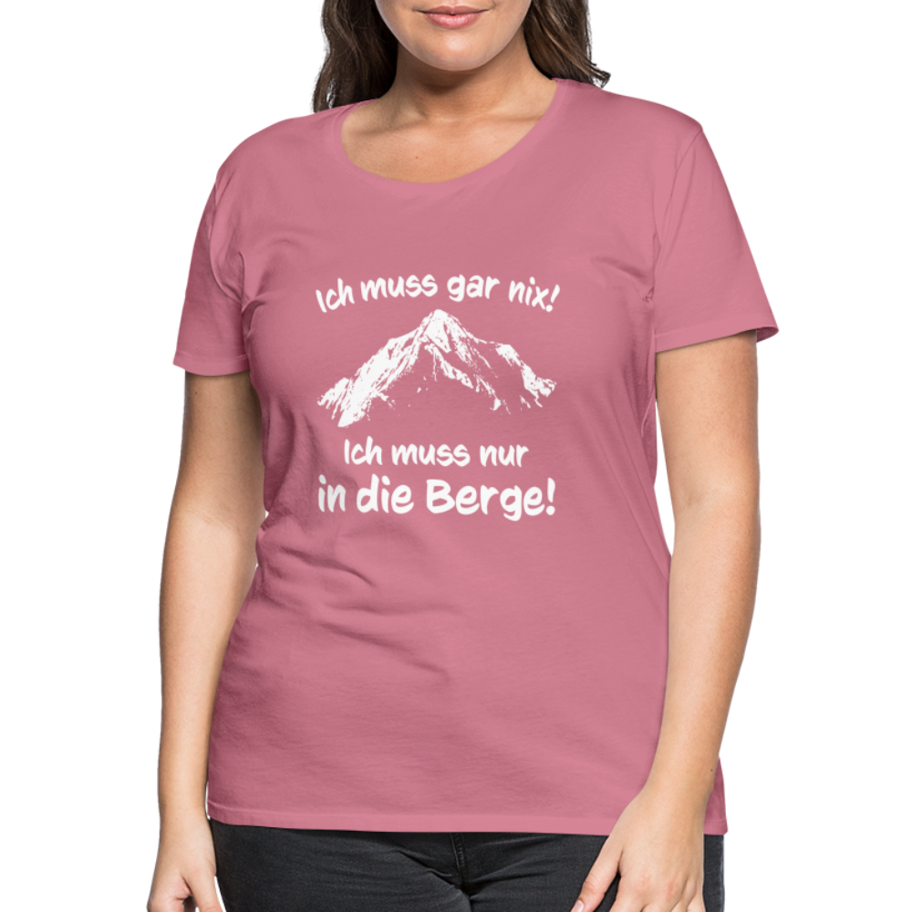 Ich muss gar nix! Ich muss nur in die Berge! - Frauen T-Shirt - Malve