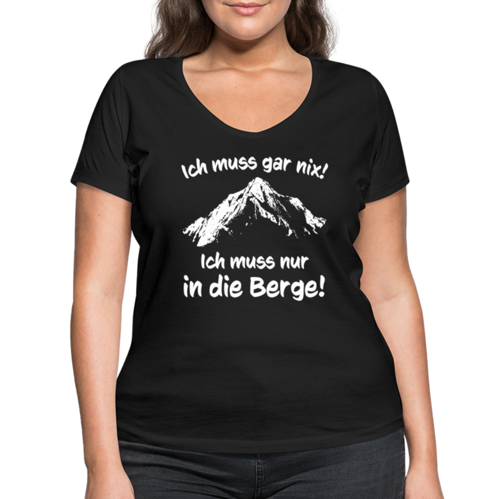 Ich muss gar nix! Ich muss nur in die Berge! - Frauen T-Shirt mit V-Ausschnitt aus 100% Bio-Baumwolle - Schwarz