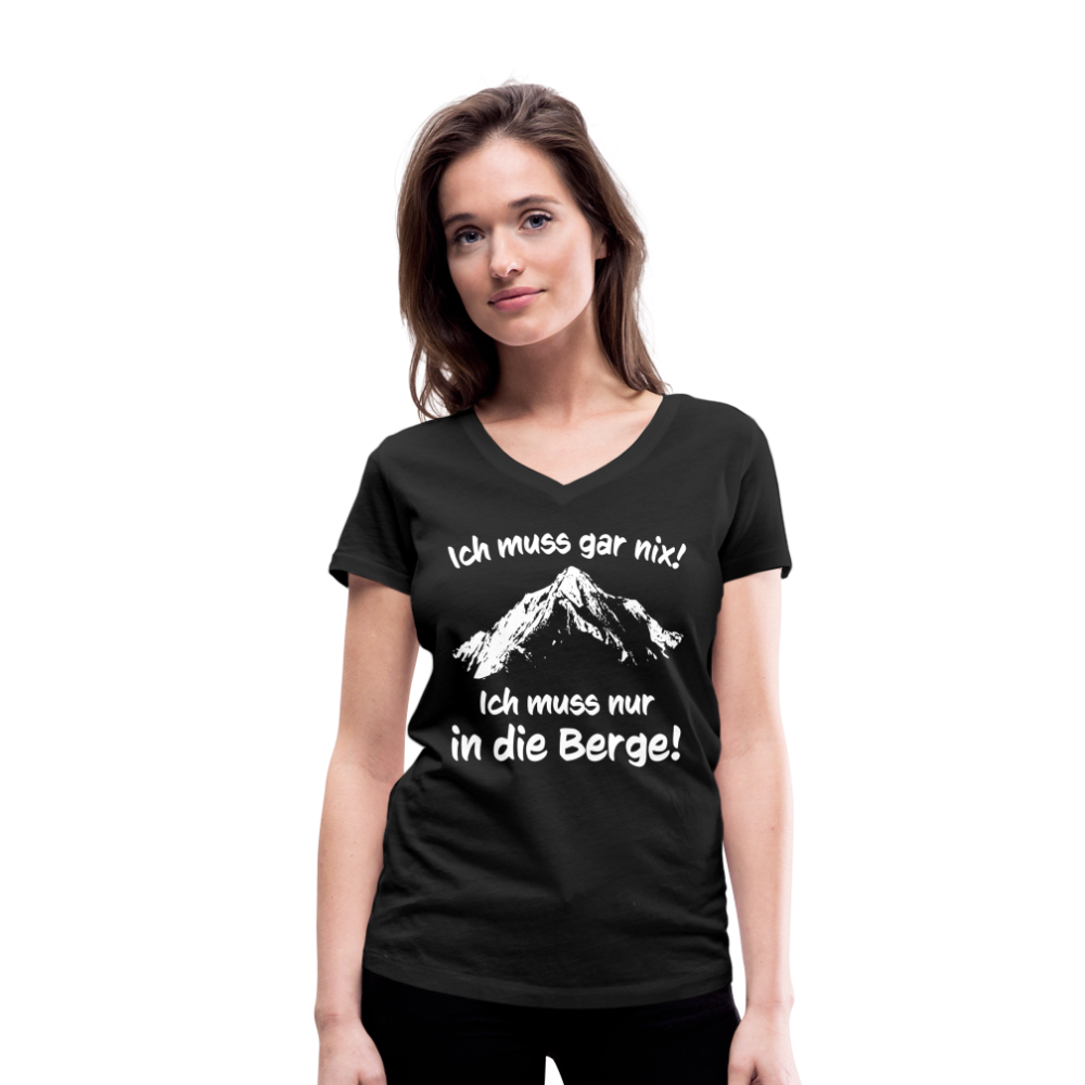 Ich muss gar nix! Ich muss nur in die Berge! - Frauen T-Shirt mit V-Ausschnitt aus 100% Bio-Baumwolle - Schwarz