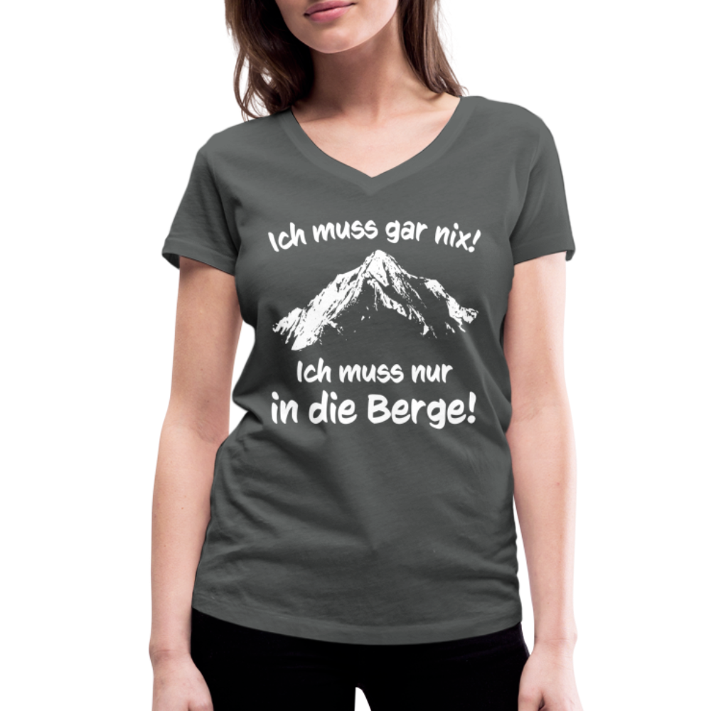Ich muss gar nix! Ich muss nur in die Berge! - Frauen T-Shirt mit V-Ausschnitt aus 100% Bio-Baumwolle - Anthrazit