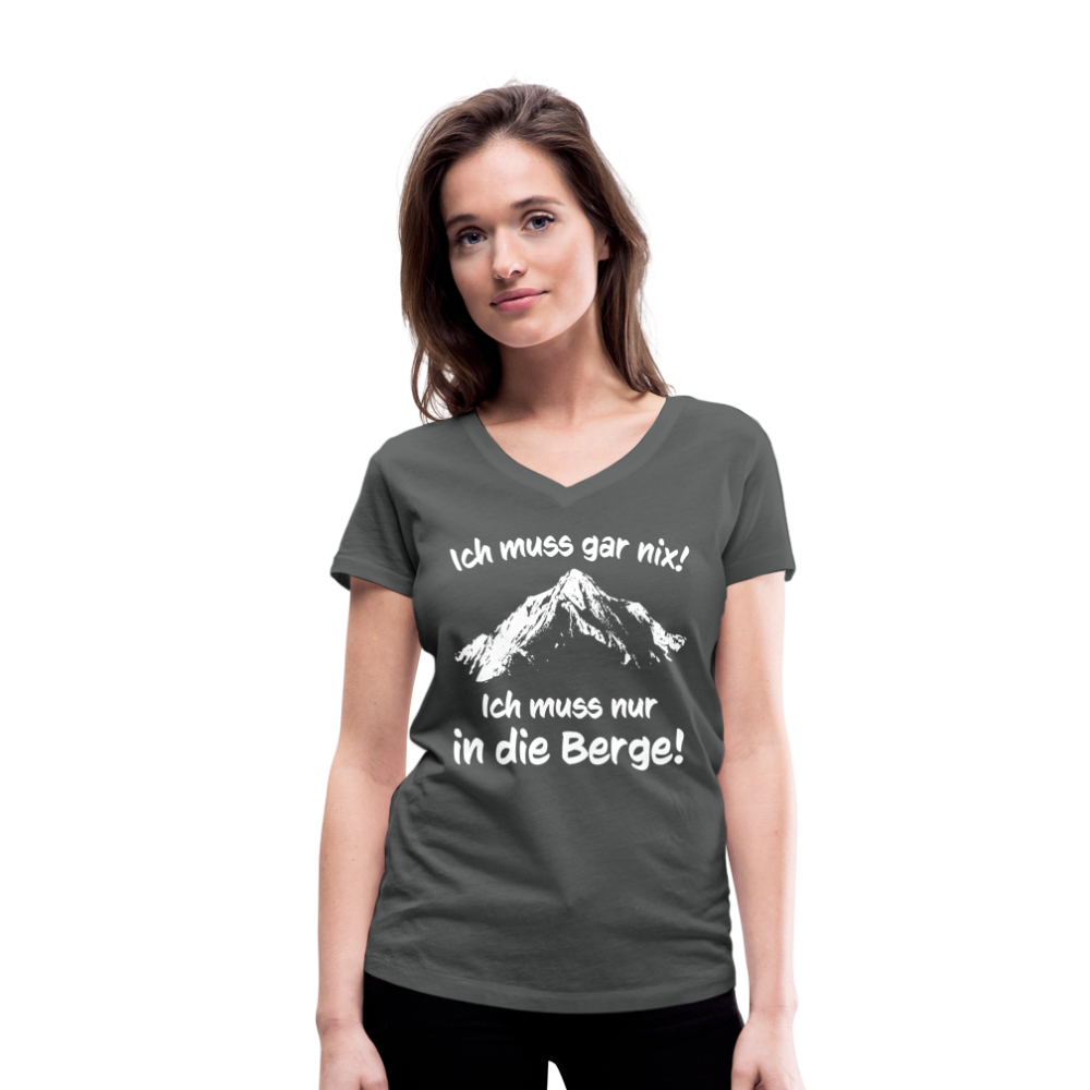 Ich muss gar nix! Ich muss nur in die Berge! - Frauen T-Shirt mit V-Ausschnitt aus 100% Bio-Baumwolle - Anthrazit