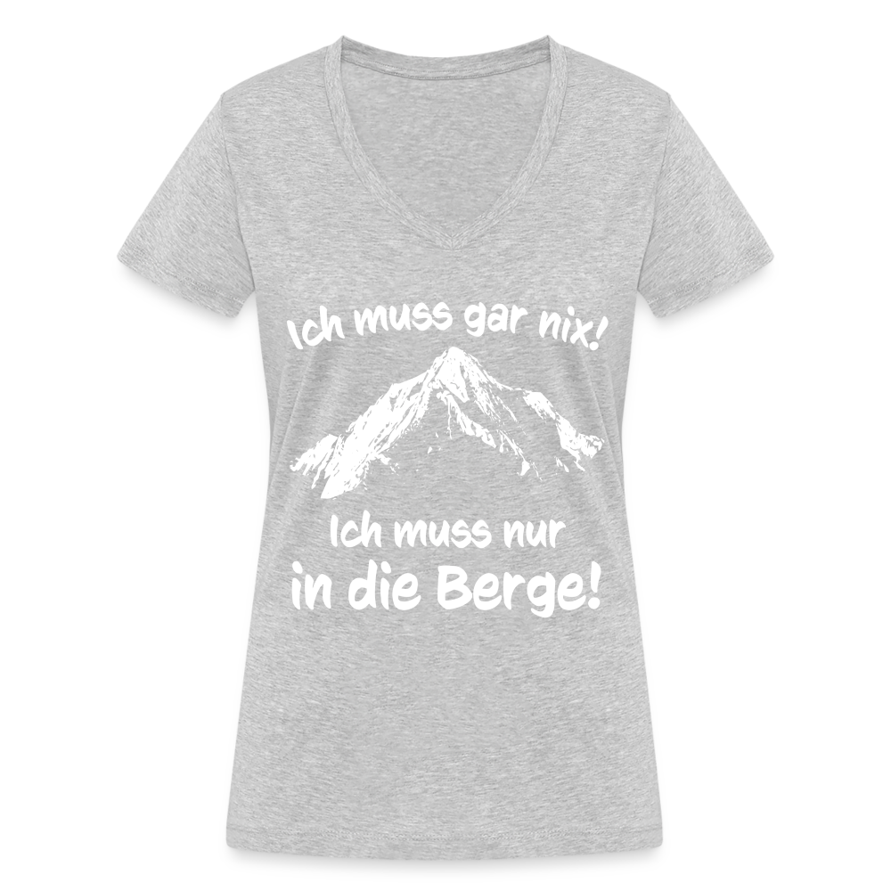 Ich muss gar nix! Ich muss nur in die Berge! - Frauen T-Shirt mit V-Ausschnitt aus 100% Bio-Baumwolle - Grau meliert