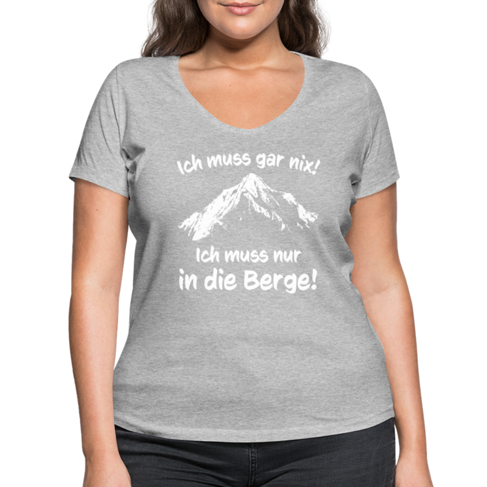 Ich muss gar nix! Ich muss nur in die Berge! - Frauen T-Shirt mit V-Ausschnitt aus 100% Bio-Baumwolle - Grau meliert