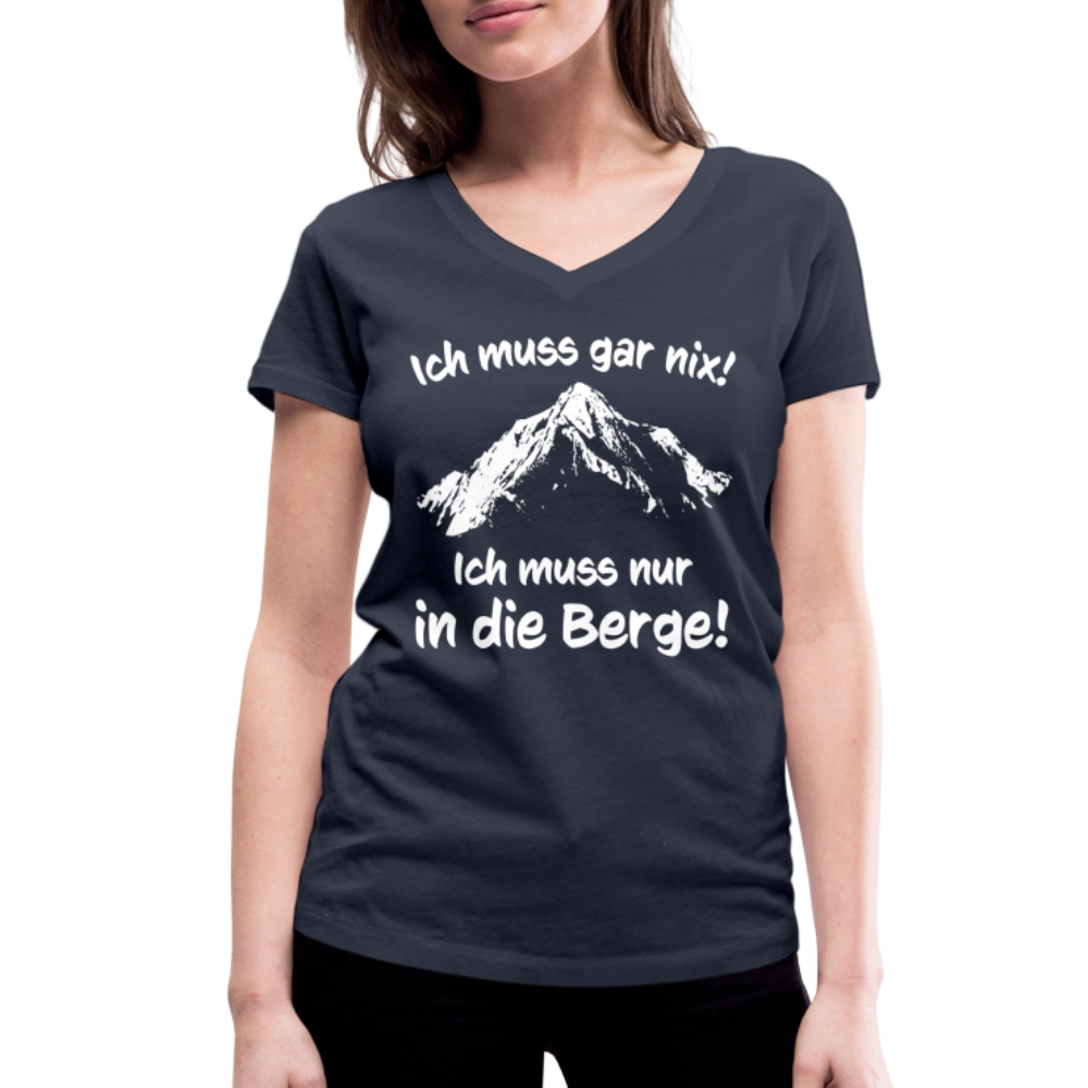 Ich muss gar nix! Ich muss nur in die Berge! - Frauen T-Shirt mit V-Ausschnitt aus 100% Bio-Baumwolle - Navy