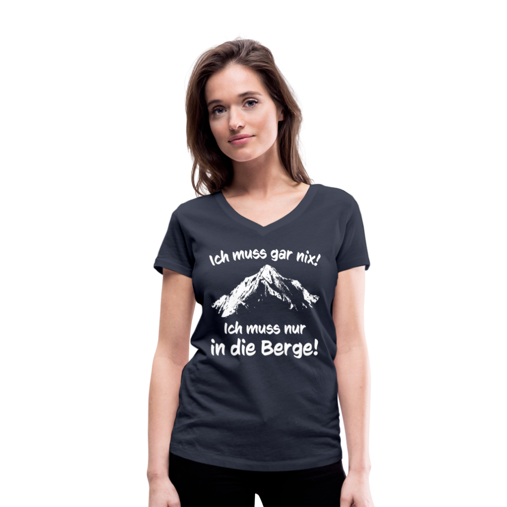 Ich muss gar nix! Ich muss nur in die Berge! - Frauen T-Shirt mit V-Ausschnitt aus 100% Bio-Baumwolle - Navy