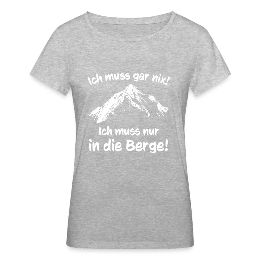 Ich muss gar nix! Ich muss nur in die Berge! - Frauen T-Shirt aus 100% Bio-Baumwolle - Grau meliert