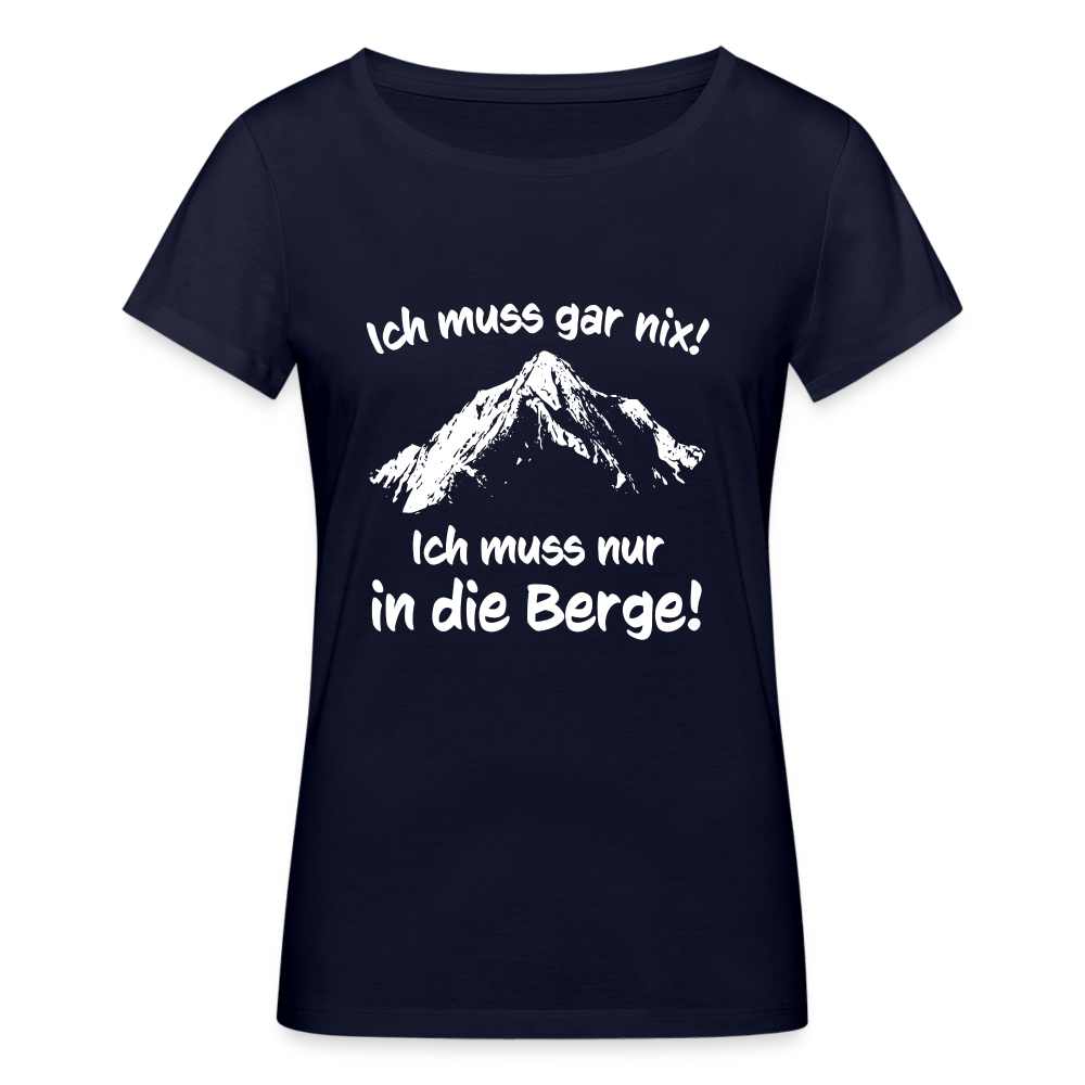 Ich muss gar nix! Ich muss nur in die Berge! - Frauen T-Shirt aus 100% Bio-Baumwolle - Navy