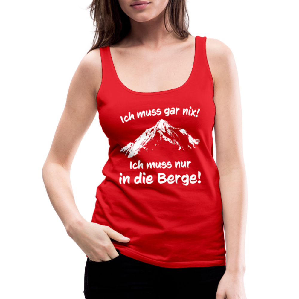 Ich muss gar nix! Ich muss nur in die Berge! - Frauen Tank Top - Rot