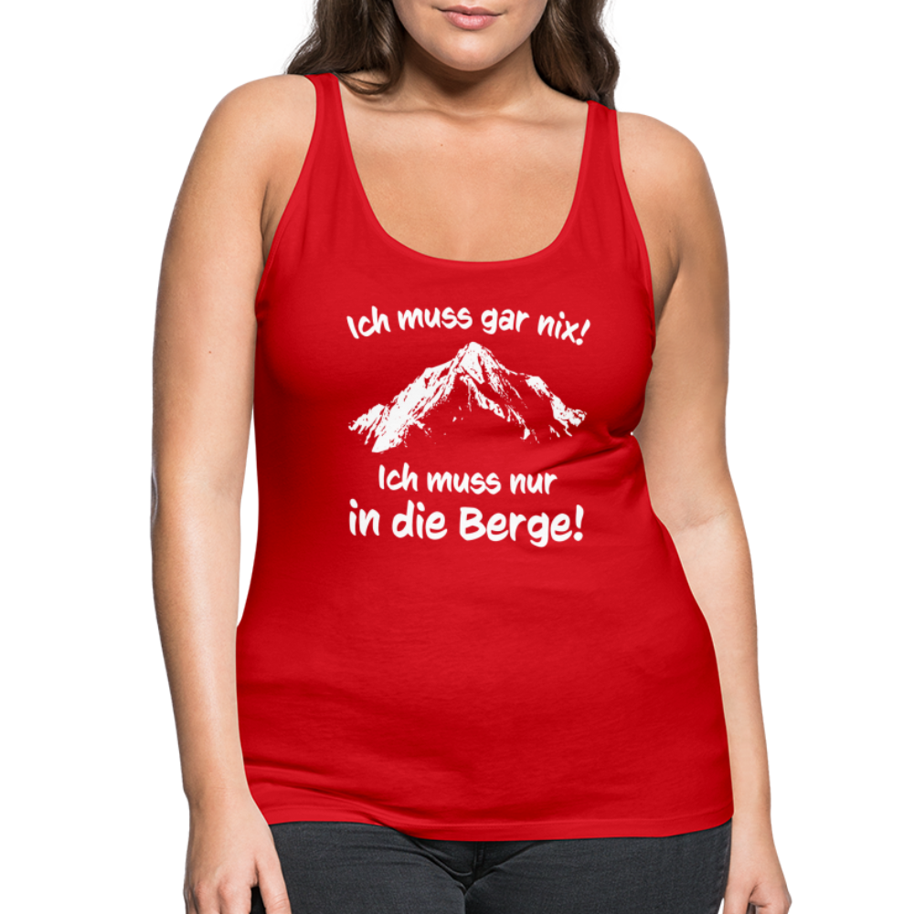 Ich muss gar nix! Ich muss nur in die Berge! - Frauen Tank Top - Rot