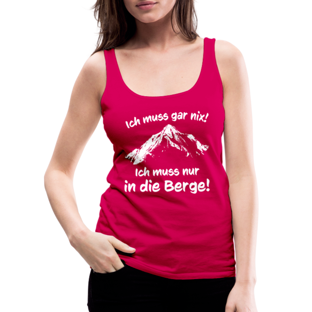 Ich muss gar nix! Ich muss nur in die Berge! - Frauen Tank Top - dunkles Pink