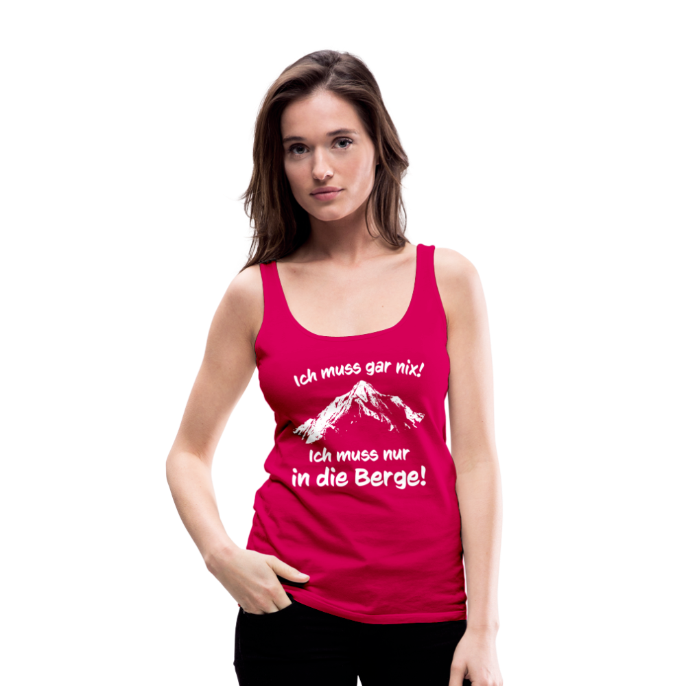 Ich muss gar nix! Ich muss nur in die Berge! - Frauen Tank Top - dunkles Pink