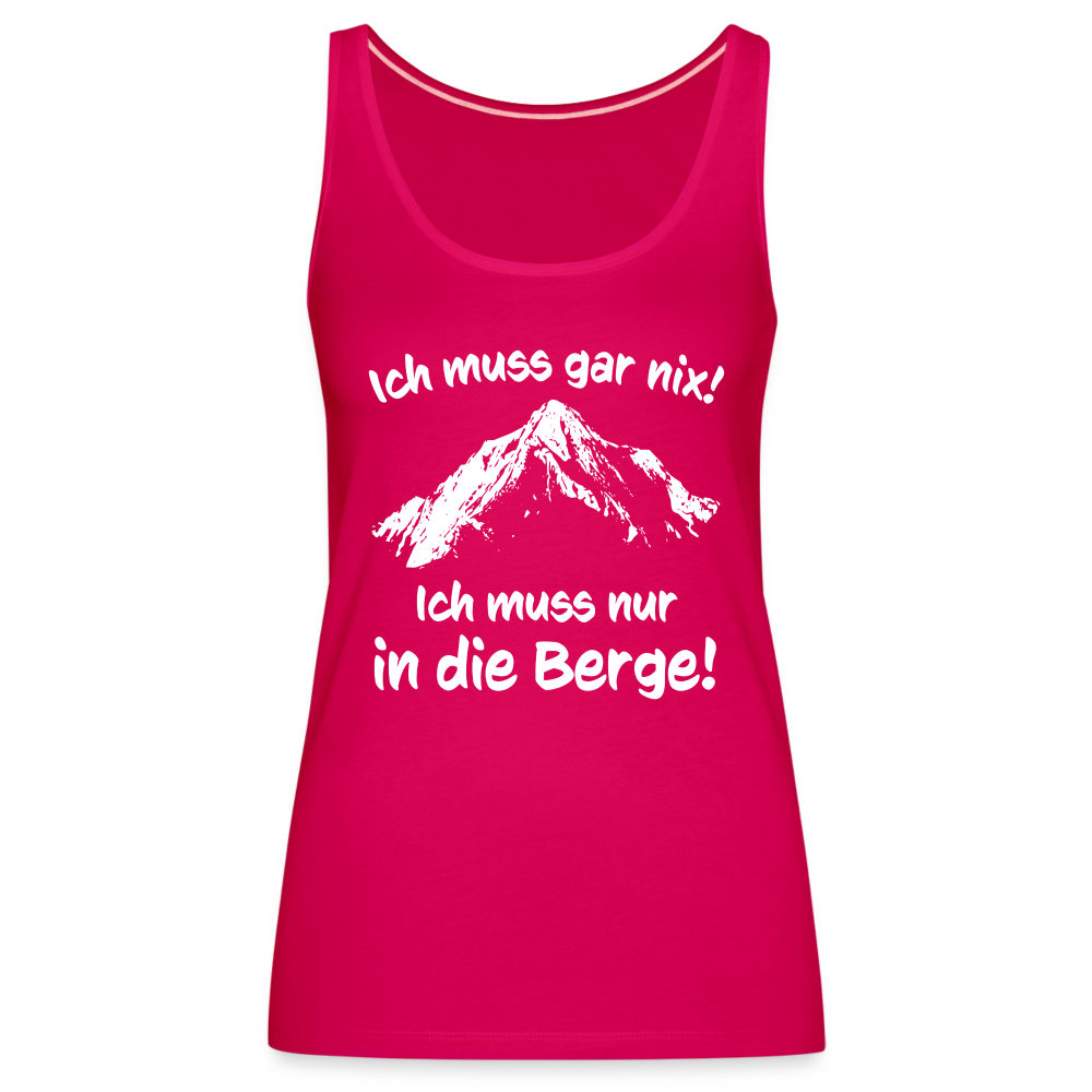 Ich muss gar nix! Ich muss nur in die Berge! - Frauen Tank Top - dunkles Pink