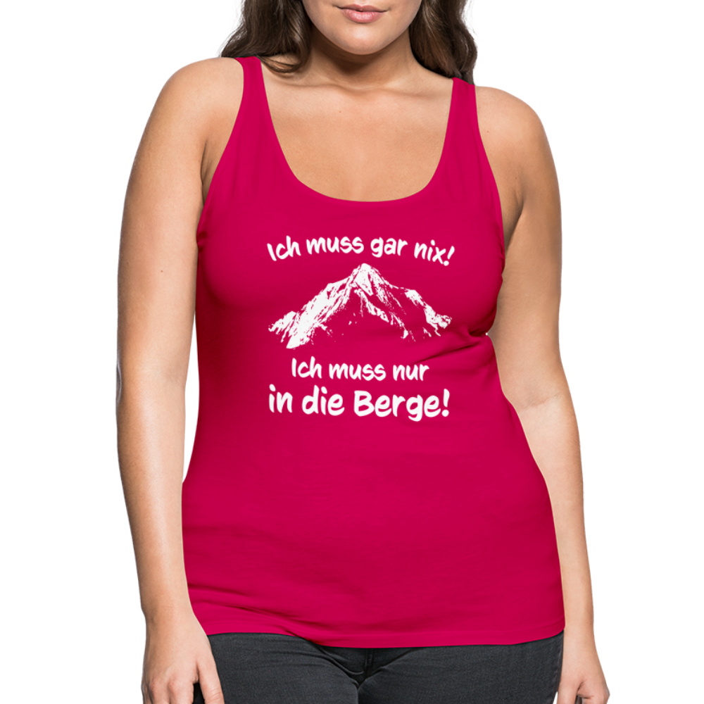 Ich muss gar nix! Ich muss nur in die Berge! - Frauen Tank Top - dunkles Pink