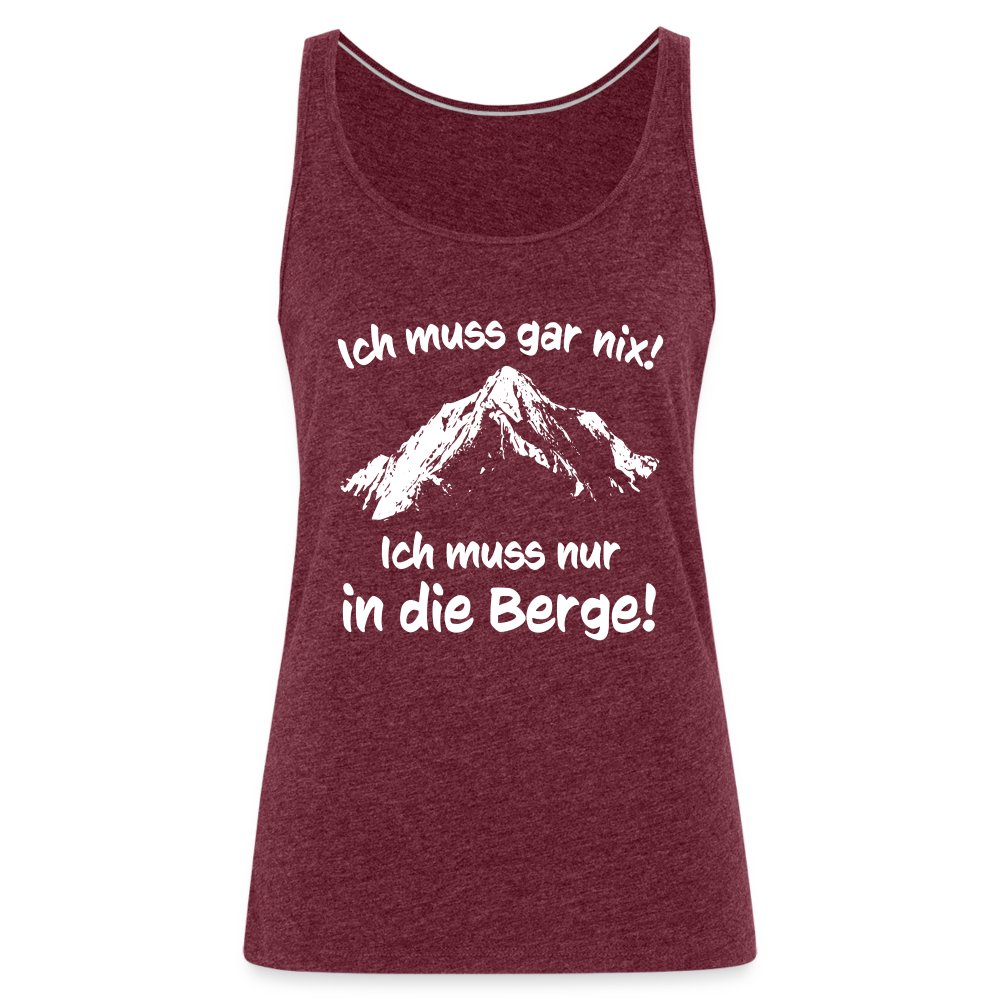 Ich muss gar nix! Ich muss nur in die Berge! - Frauen Tank Top - Bordeauxrot meliert