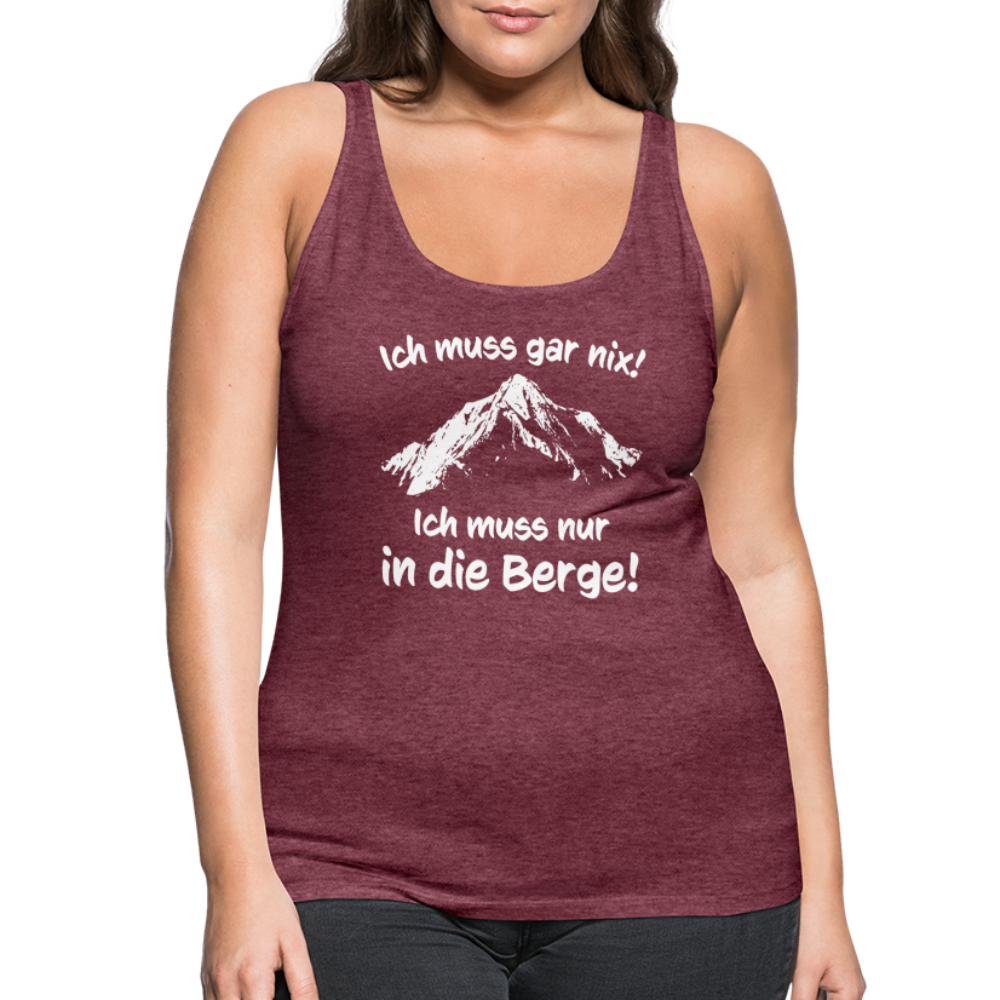 Ich muss gar nix! Ich muss nur in die Berge! - Frauen Tank Top - Bordeauxrot meliert