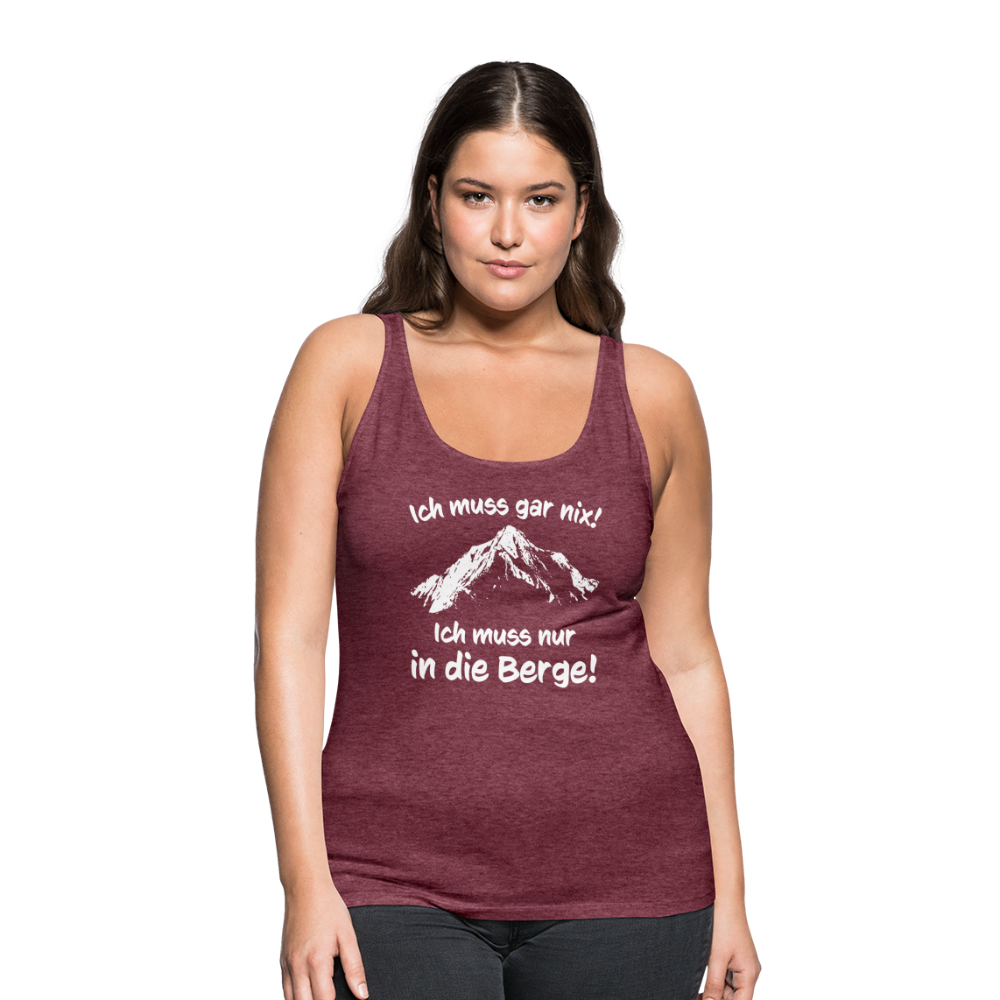 Ich muss gar nix! Ich muss nur in die Berge! - Frauen Tank Top - Bordeauxrot meliert