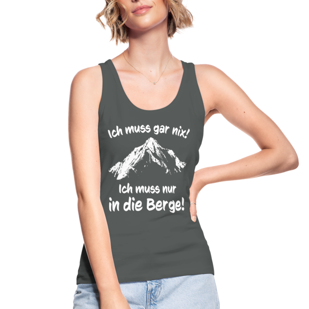Ich muss gar nix! Ich muss nur in die Berge! - Frauen Tank Top aus 100% Bio-Baumwolle - Anthrazit
