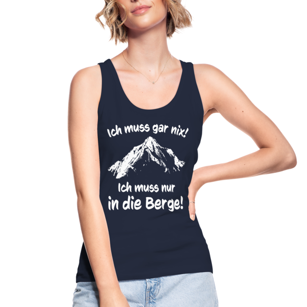 Ich muss gar nix! Ich muss nur in die Berge! - Frauen Tank Top aus 100% Bio-Baumwolle - Navy