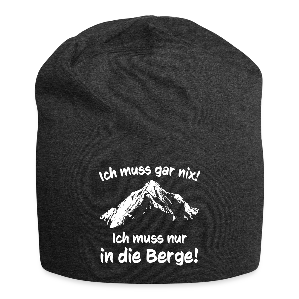 Ich muss gar nix! Ich muss nur in die Berge! - Jersey-Beanie - Anthrazit