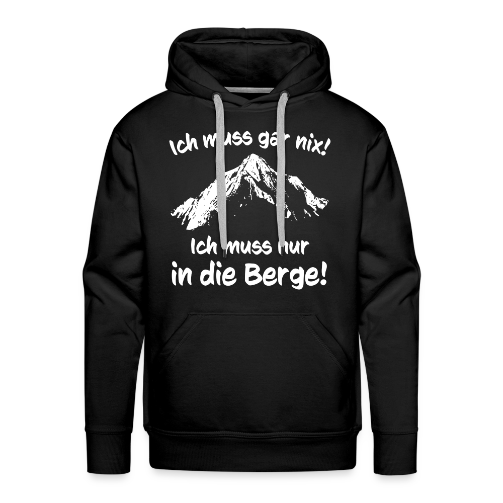 Ich muss gar nix! Ich muss nur in die Berge! - Männer Hoodie - Schwarz