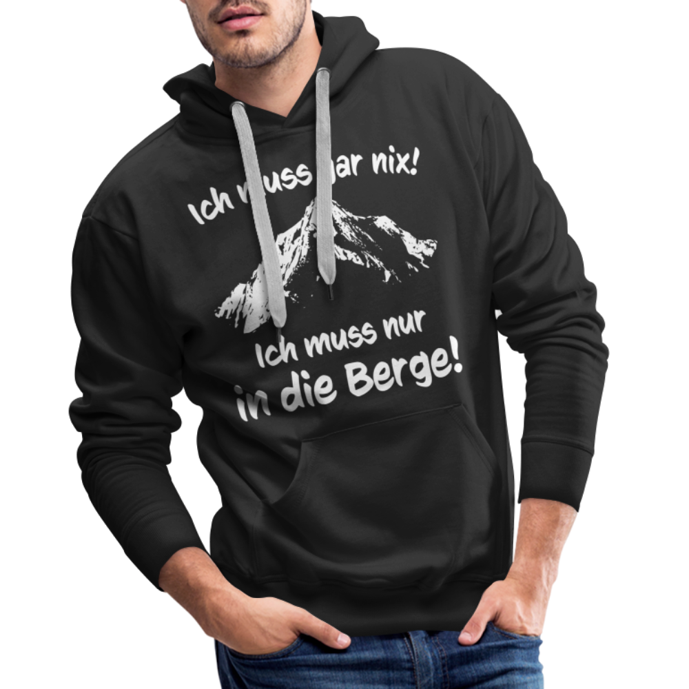 Ich muss gar nix! Ich muss nur in die Berge! - Männer Hoodie - Schwarz