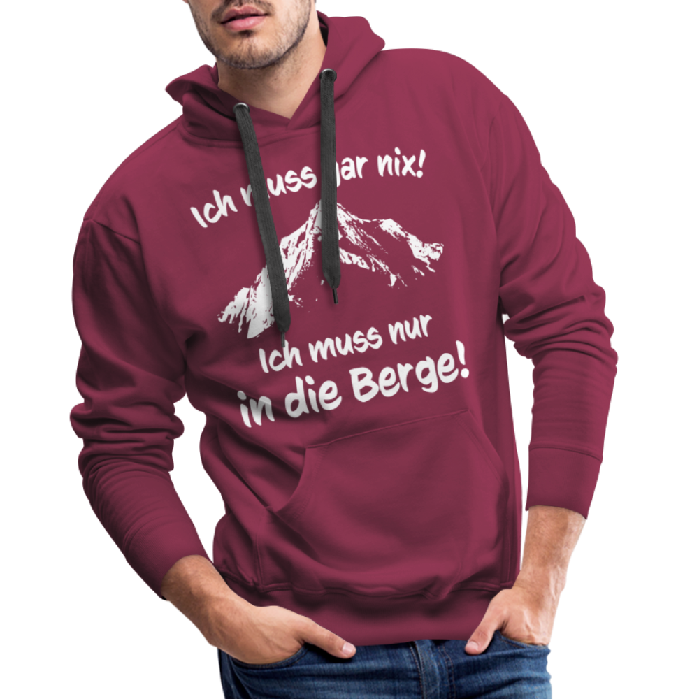 Ich muss gar nix! Ich muss nur in die Berge! - Männer Hoodie - Bordeaux