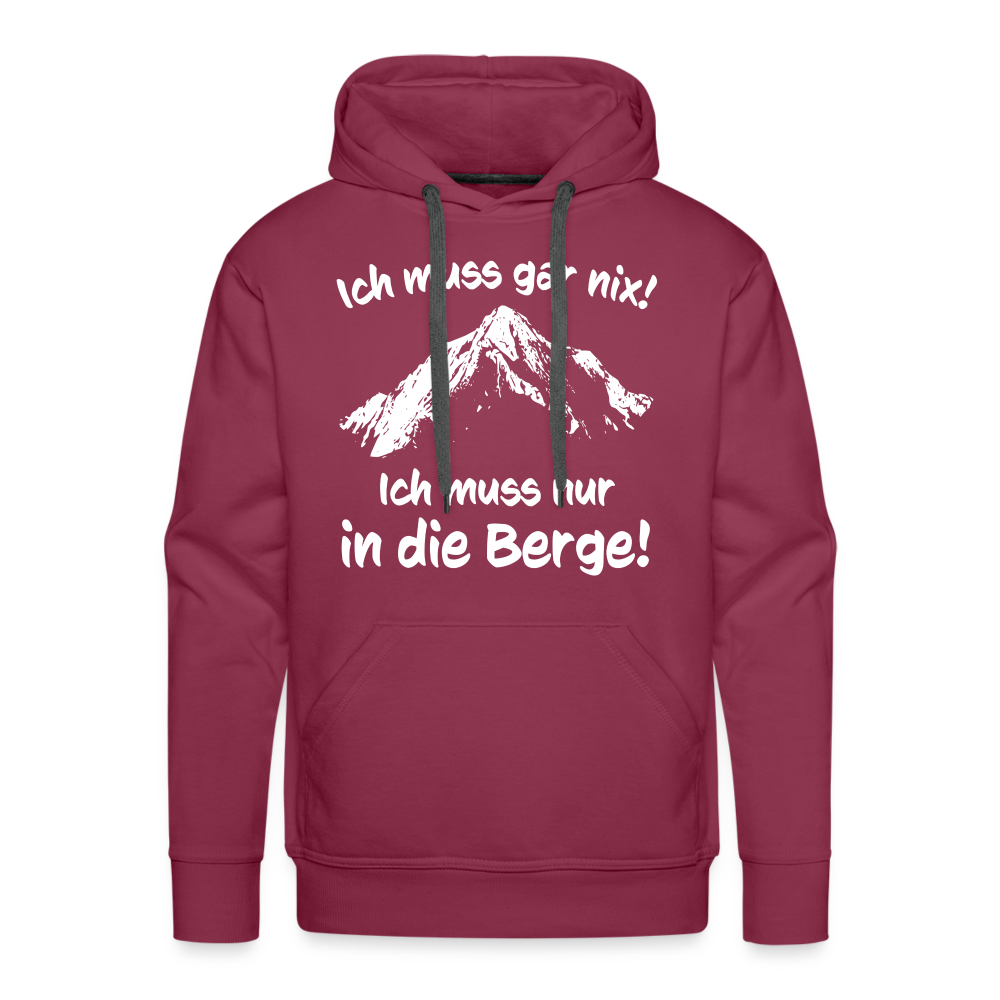 Ich muss gar nix! Ich muss nur in die Berge! - Männer Hoodie - Bordeaux