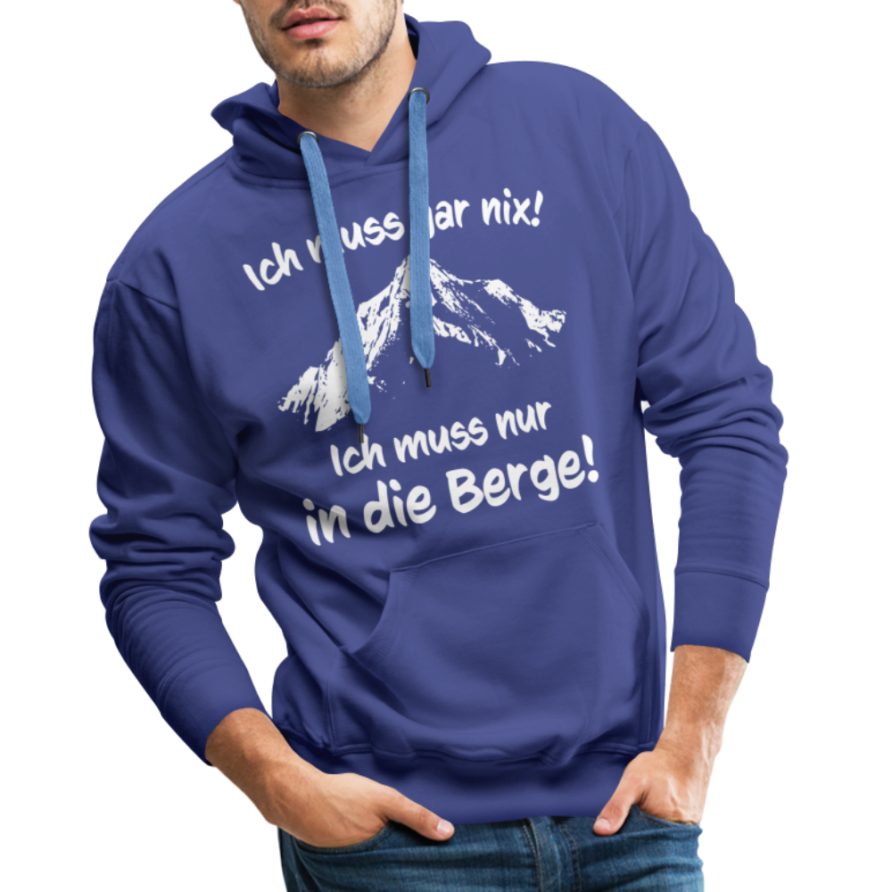 Ich muss gar nix! Ich muss nur in die Berge! - Männer Hoodie - Königsblau