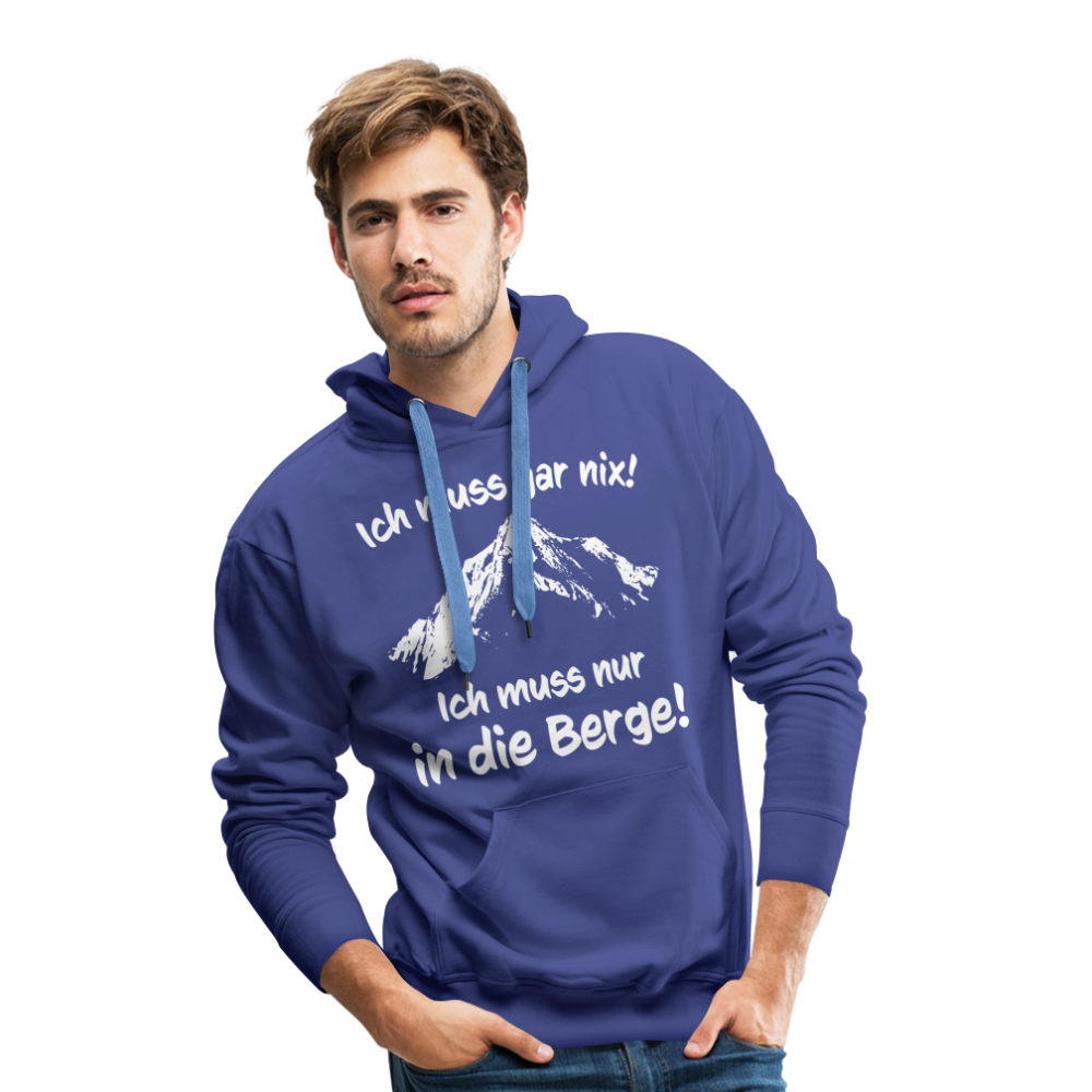 Ich muss gar nix! Ich muss nur in die Berge! - Männer Hoodie - Königsblau