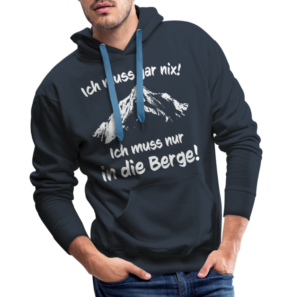 Ich muss gar nix! Ich muss nur in die Berge! - Männer Hoodie - Navy