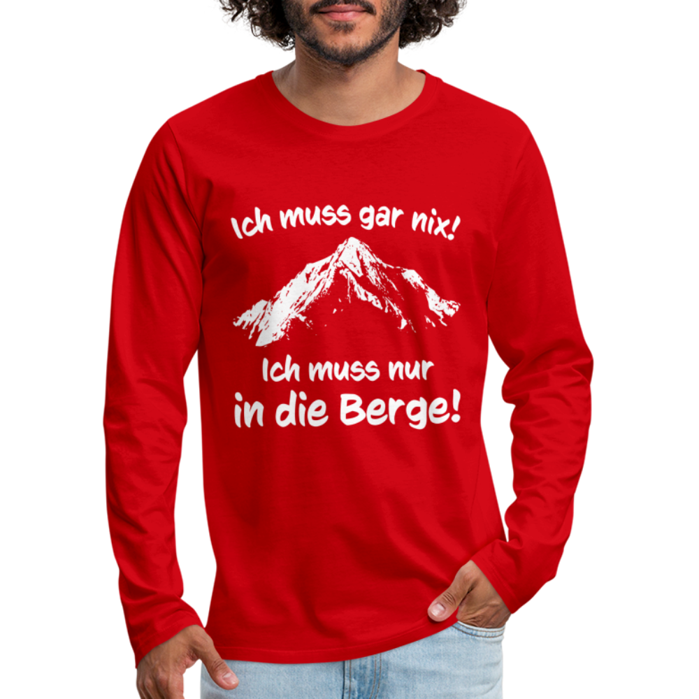 Ich muss gar nix! Ich muss nur in die Berge! - Männer Langarmshirt - Rot