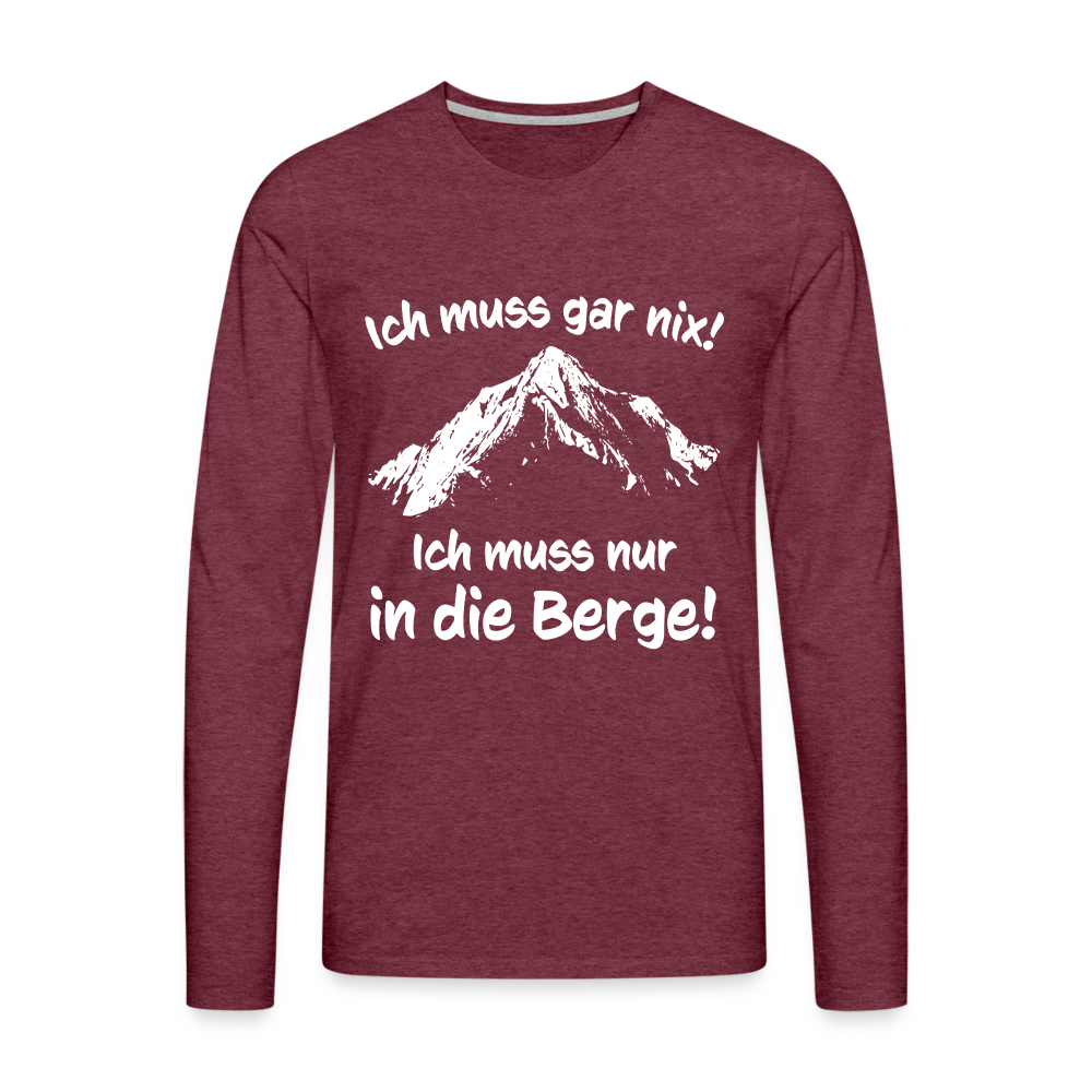 Ich muss gar nix! Ich muss nur in die Berge! - Männer Langarmshirt - Bordeauxrot meliert