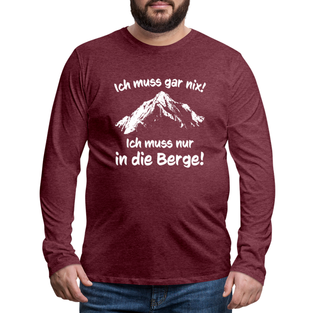 Ich muss gar nix! Ich muss nur in die Berge! - Männer Langarmshirt - Bordeauxrot meliert