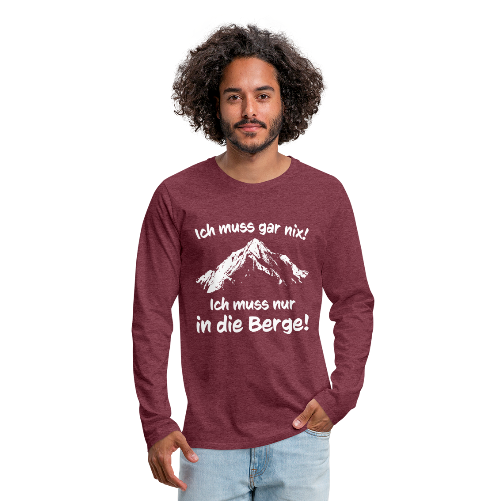 Ich muss gar nix! Ich muss nur in die Berge! - Männer Langarmshirt - Bordeauxrot meliert