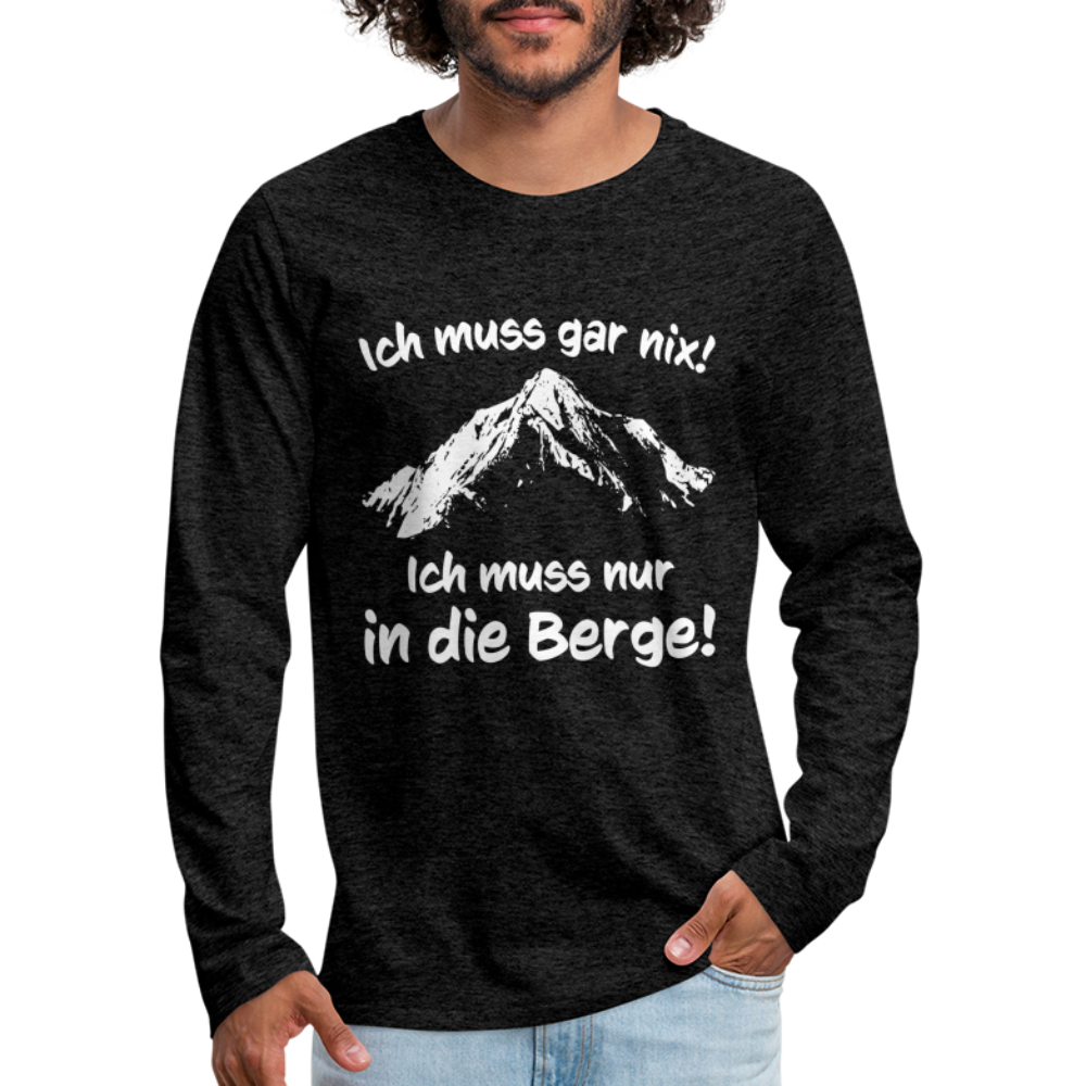 Ich muss gar nix! Ich muss nur in die Berge! - Männer Langarmshirt - Anthrazit