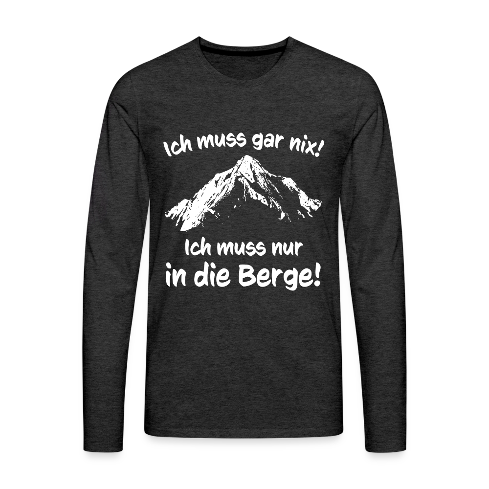 Ich muss gar nix! Ich muss nur in die Berge! - Männer Langarmshirt - Anthrazit