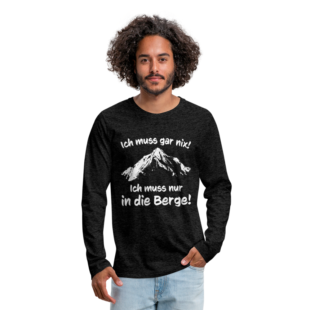Ich muss gar nix! Ich muss nur in die Berge! - Männer Langarmshirt - Anthrazit