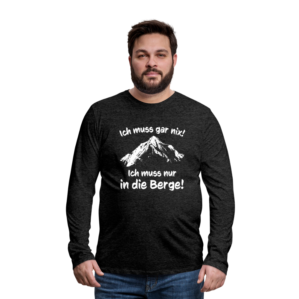Ich muss gar nix! Ich muss nur in die Berge! - Männer Langarmshirt - Anthrazit