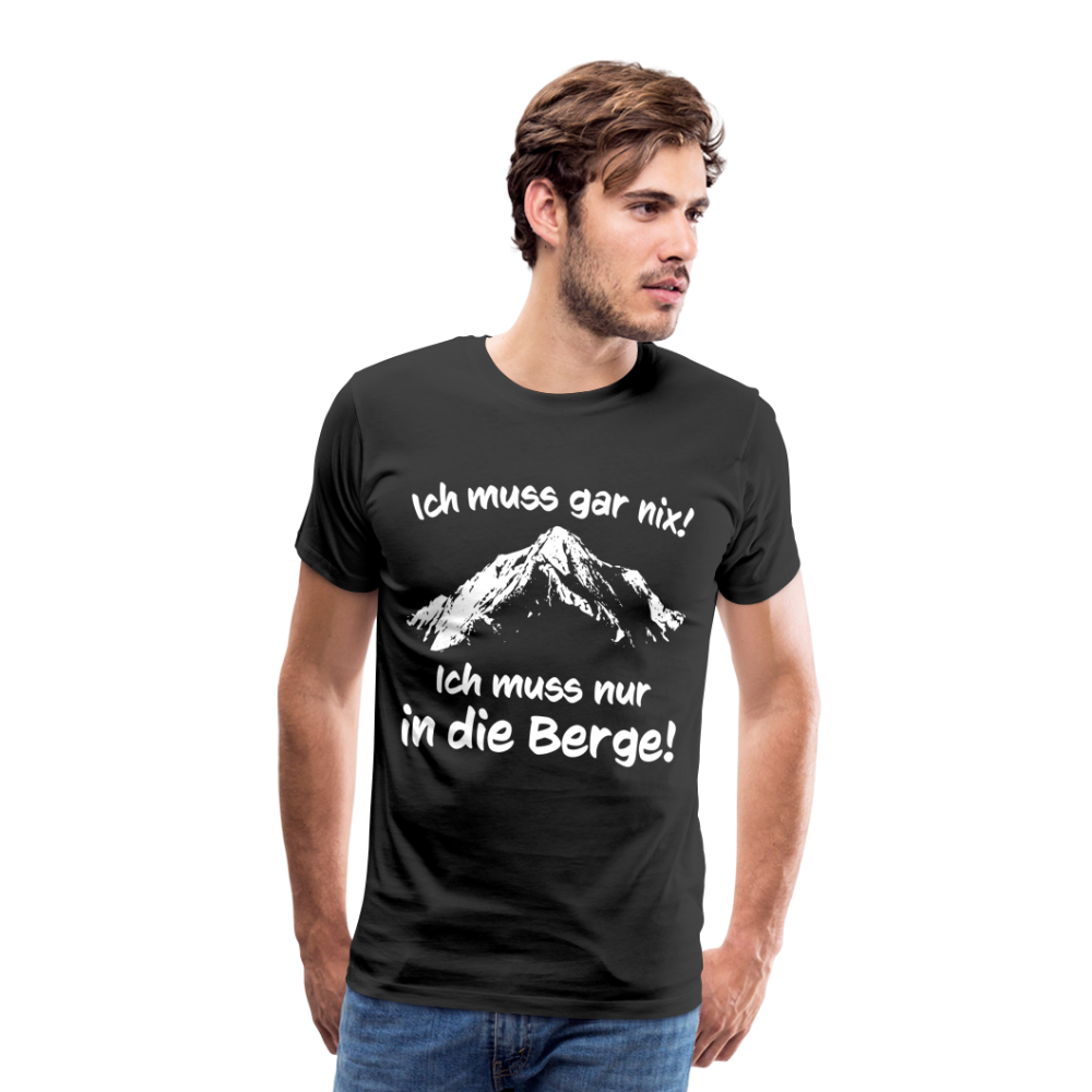 Ich muss gar nix! Ich muss nur in die Berge! - Männer T-Shirt - Schwarz
