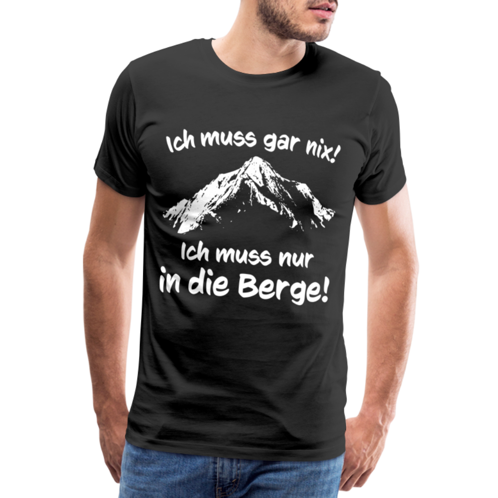 Ich muss gar nix! Ich muss nur in die Berge! - Männer T-Shirt - Schwarz