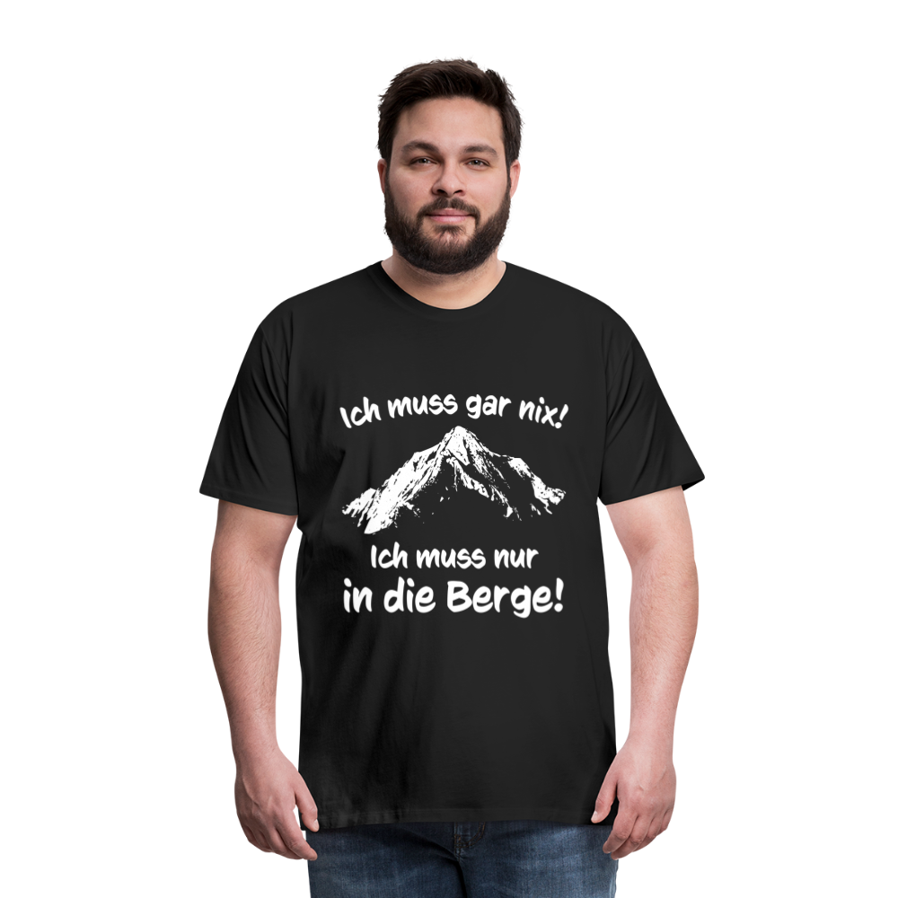 Ich muss gar nix! Ich muss nur in die Berge! - Männer T-Shirt - Schwarz