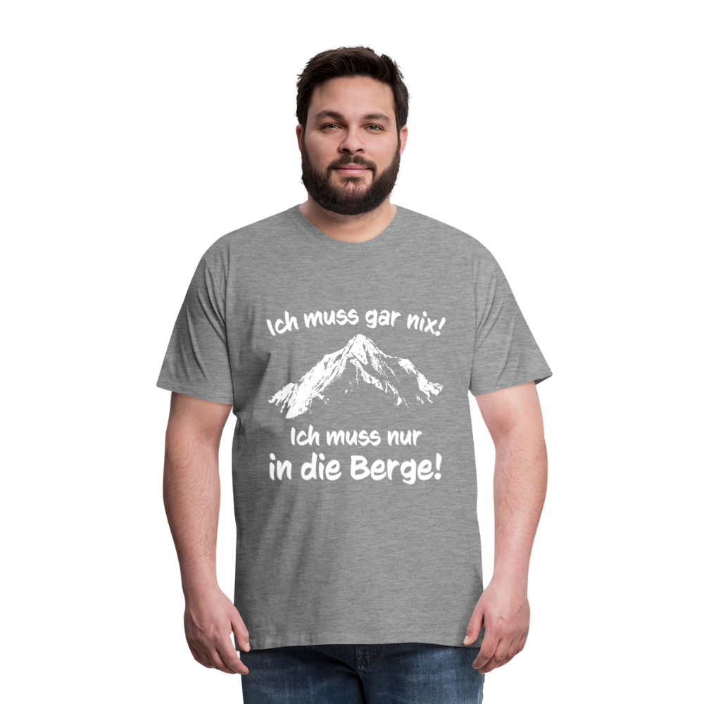 Ich muss gar nix! Ich muss nur in die Berge! - Männer T-Shirt - Grau meliert