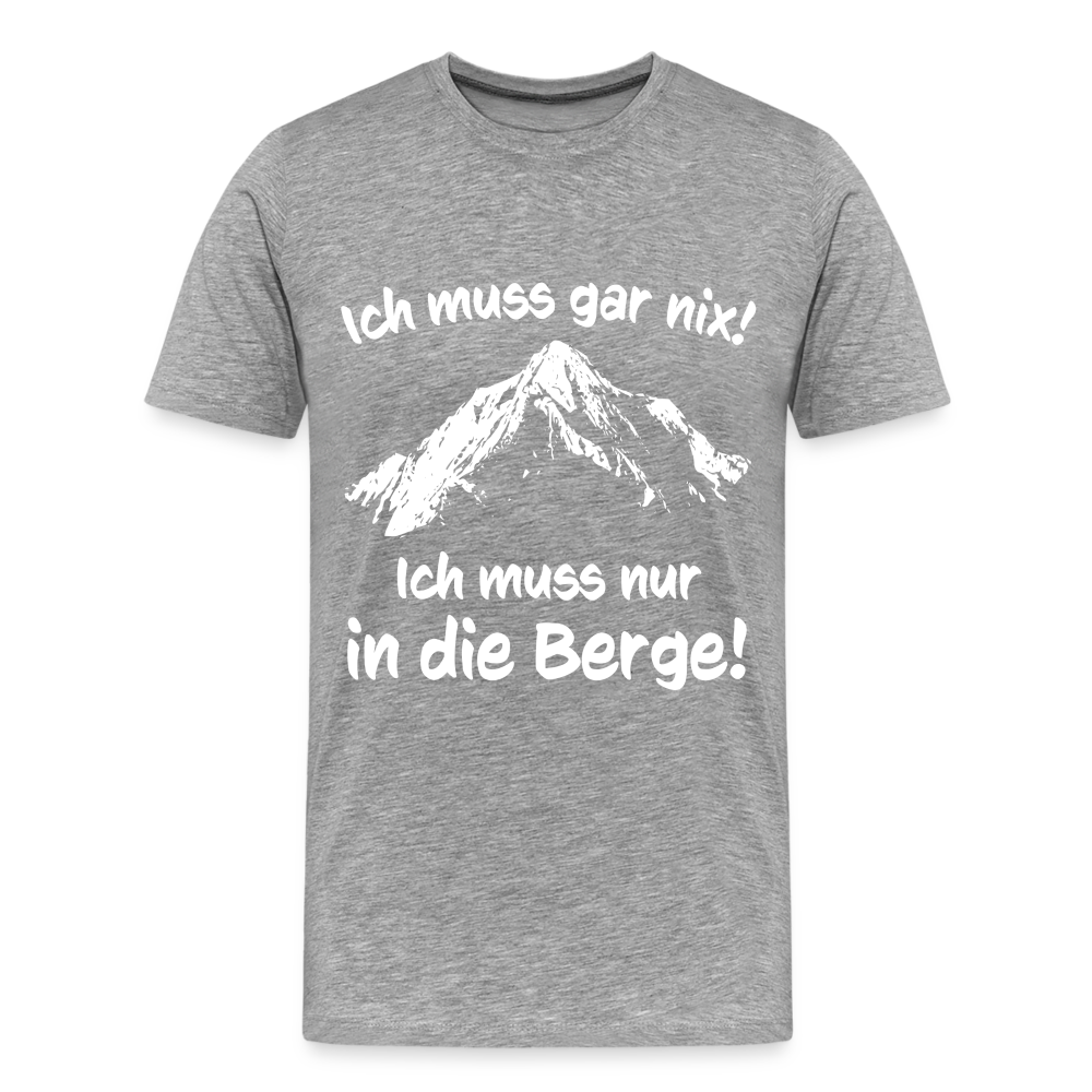 Ich muss gar nix! Ich muss nur in die Berge! - Männer T-Shirt - Grau meliert