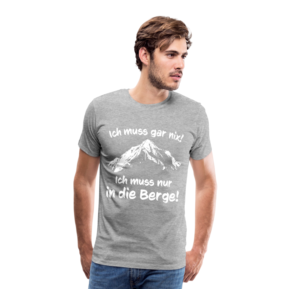 Ich muss gar nix! Ich muss nur in die Berge! - Männer T-Shirt - Grau meliert