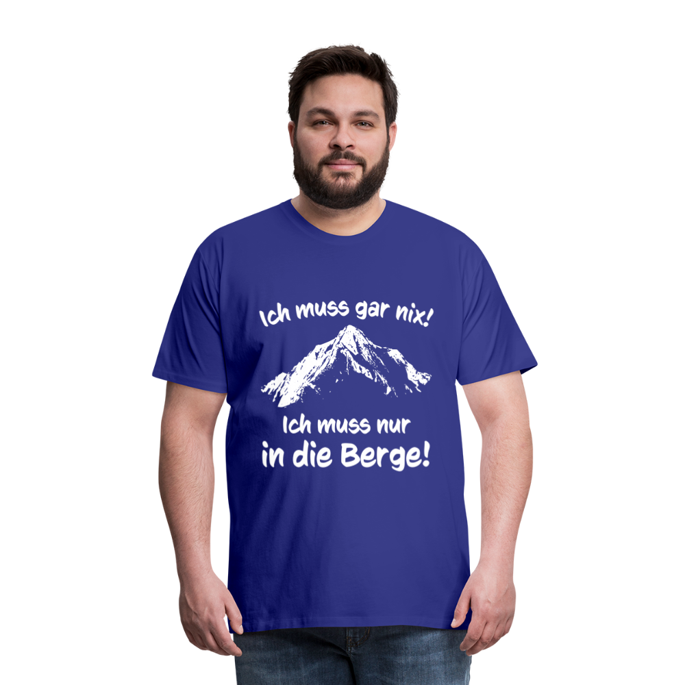 Ich muss gar nix! Ich muss nur in die Berge! - Männer T-Shirt - Königsblau
