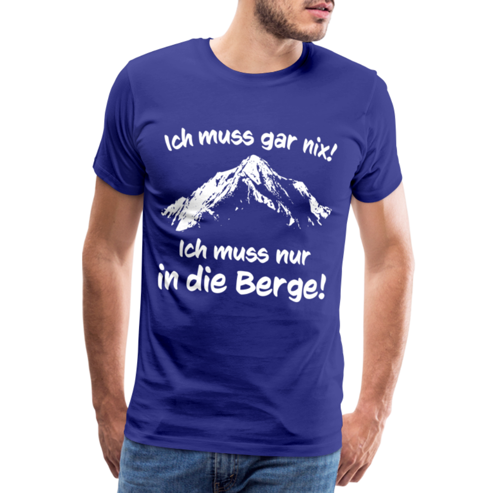 Ich muss gar nix! Ich muss nur in die Berge! - Männer T-Shirt - Königsblau