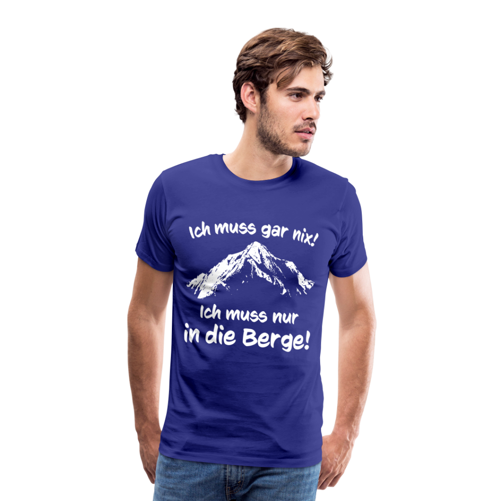 Ich muss gar nix! Ich muss nur in die Berge! - Männer T-Shirt - Königsblau