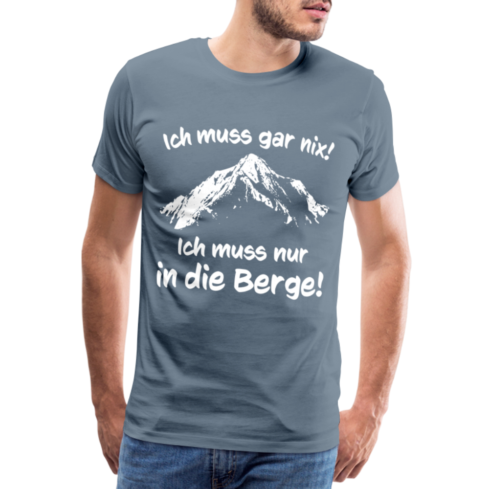 Ich muss gar nix! Ich muss nur in die Berge! - Männer T-Shirt - Blaugrau