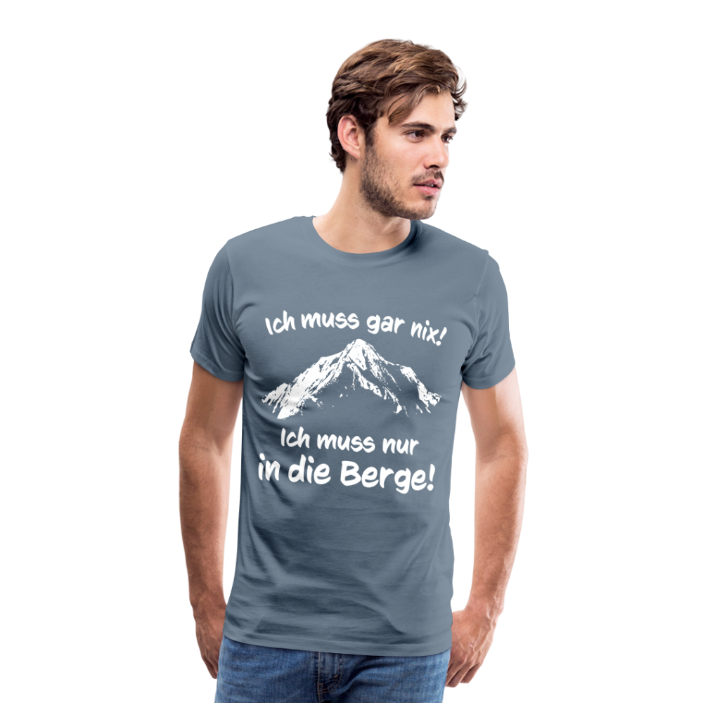 Ich muss gar nix! Ich muss nur in die Berge! - Männer T-Shirt - Blaugrau
